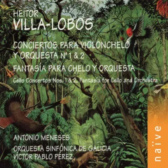 Villa-Lobos: Cello Concertos Nos. 1 & 2 - Fantasia for Cello and Orchestra by Orquesta Sinfónica de Galicia