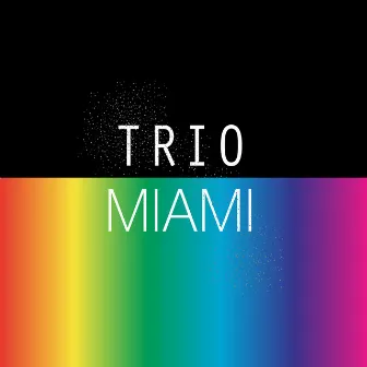 Trio Miami by Martin Bejerano