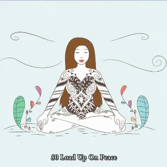 50 Load Up On Peace by Asian Zen: Spa Music Meditation