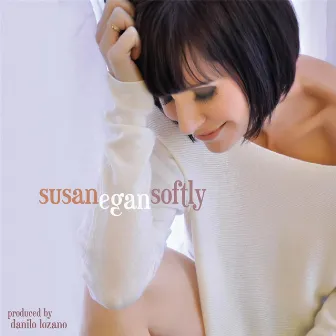 Softly by Susan Egan