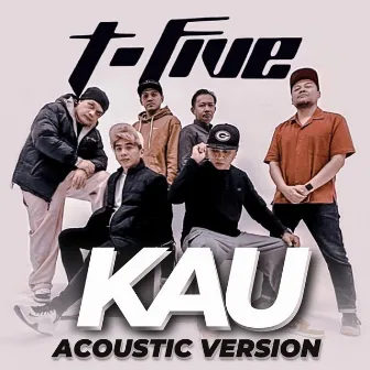 Kau (Acoustic) by T-Five