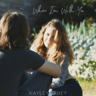 When I'm with Ya by Hayley Fahey