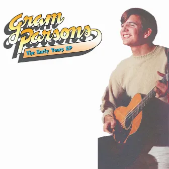 Gram Parsons: The Early Years EP by Gram Parsons