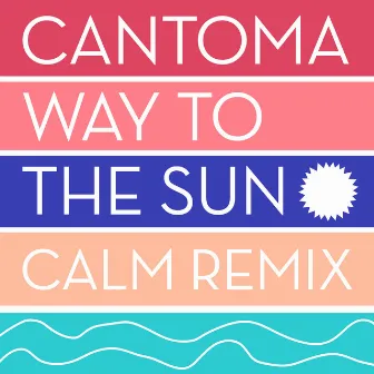 Way to the Sun (Calm Remix) by Calm