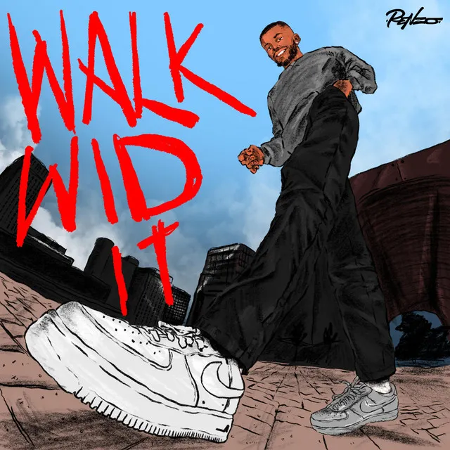 WALK WID IT