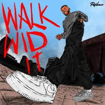 WALK WID IT by Renzo