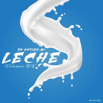 Yo Cotizo Mi Leche by VOLUMEN RK