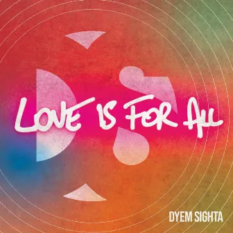 Love is for all by Dyem Sighta