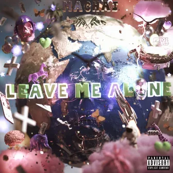 Leave Me Alone by Machai