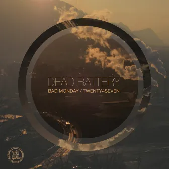 Bad Monday / Twenty4Seven by DEAD BATTERY