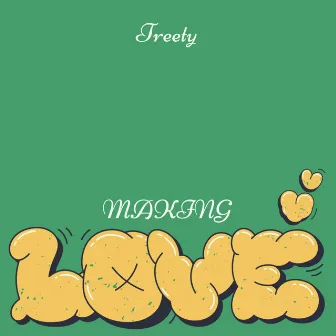 Making Love by Treety