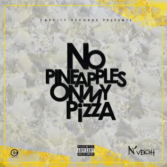 No Pineapples on My Pizza by N'veigh