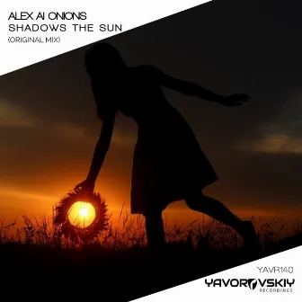 Shadows The Sun by Alex Al Onions