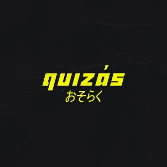 Quizás by Newtro