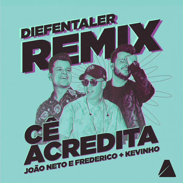 Cê Acredita - Diefentaler Remix