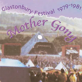 Glastonbury 79 & 81 by Mother Gong