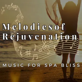 Melodies of Rejuvenation - Music for Spa Bliss by Spa Music & Sounds