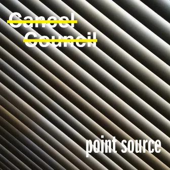 Point Source by Cancel Council