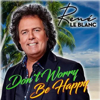 Don't Worry Be Happy by René le Blanc