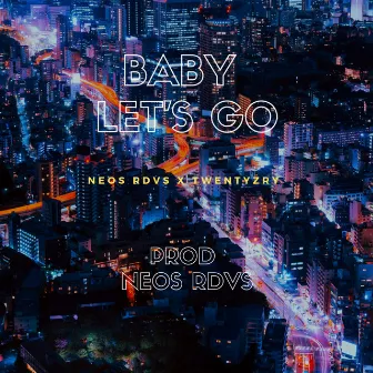 Baby Let's Go by Neos Rdvs