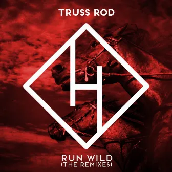 Run Wild (The Remixes) by Truss Rod