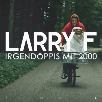 Irgendöppis mit 2000 by Larry F