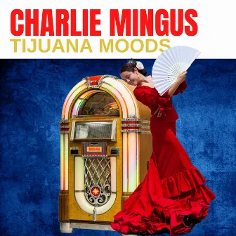 Tijuana Moods by Charlie Mingus