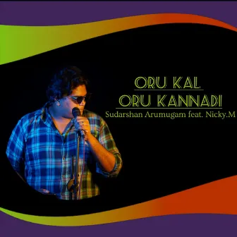 Oru kal oru kannadi by Sudarshan Arumugam