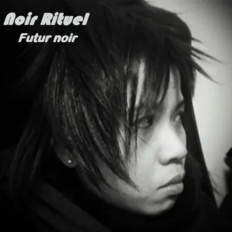 Futur Noir by Noir Rituel