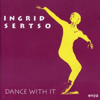 Dance with It by Ingrid Sertso