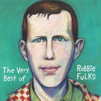 The Very Best of Robbie Fulks by Robbie Fulks