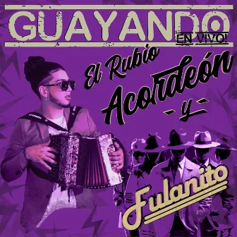 Guayando (En vivo) by El Rubio Acordeón