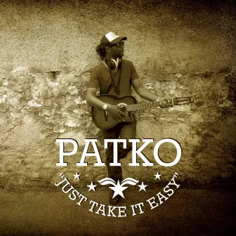 Just Take It Easy by Patko