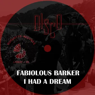 I Had a Dream by Fabiolous Barker