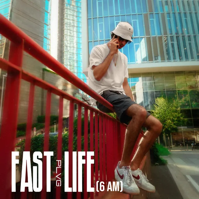 Fast Life (6am)