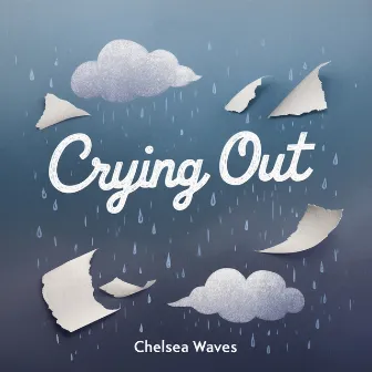 Crying Out by Chelsea Waves