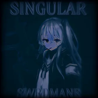 SINGULAR by SWRDMANE