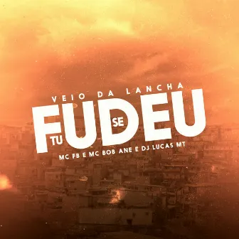 Véio da Lancha Tu Se Fudeu by MC BOB ANE