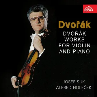 Dvořák: Works for Violin and Piano by Alfréd Holeček