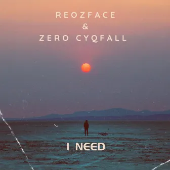 I Need by Zero Cyqfall