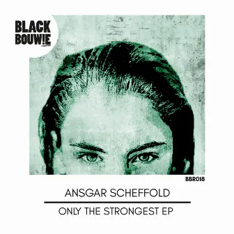 Only The Strongest EP by Ansgar Scheffold