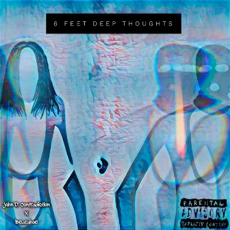 6 Feet Deep Thoughts by John D. Contradiction