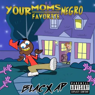 Your Moms Favorite Negro by BlacxAP