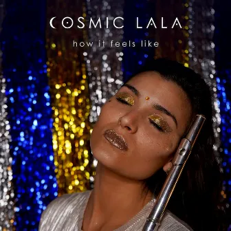 How It Feels Like by Cosmic Lala