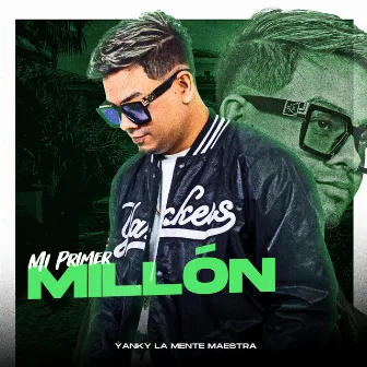 MI PRIMER MILLÓN by Yanky La Mente Maestra