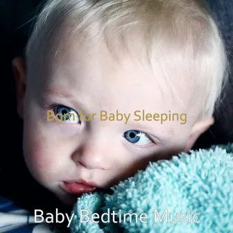 Bgm for Baby Sleeping by Baby Bedtime Music