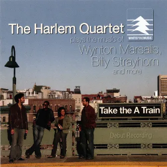 Take the 'A' Train by Harlem Quartet