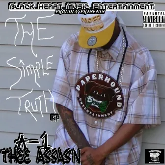 The Simple Truth by A-1 Thee Assas'n