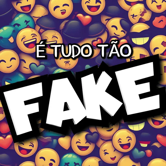 É Tudo Tão Fake