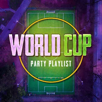 World Cup Party Playlist by Spring Break Party Hits